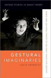 Gestural Imaginaries : Dance and Cultural Theory in the Early Twentieth Century Paperback