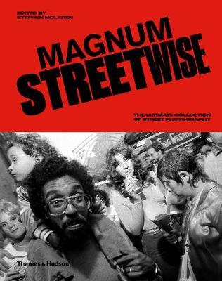 Magnum Streetwise : The Ultimate Collection of Street Photography Hardback