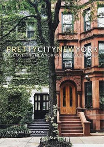 prettycitynewyork : Discovering New York&#039;s Beautiful Places Hardback