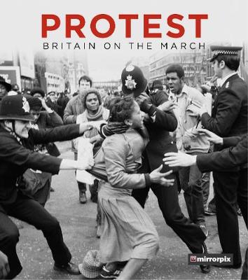 Protest : Britain on the March Hardback