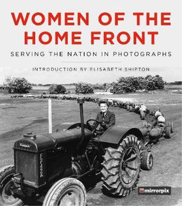 Women of the Home Front : Serving the Nation in Photographs Hardback