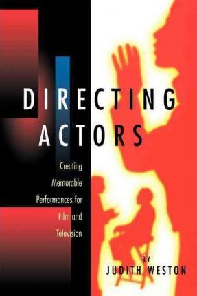 Directing Actors : Creating Memorable Performances for Film and Television Paperback