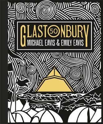 Glastonbury 50 : The Official Story of Glastonbury Festival Hardback