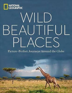 Wild Beautiful Places : 50 Picture-Perfect Travel Destinations Around the Globe Hardback