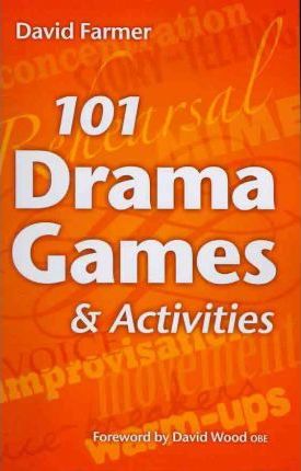 101 Drama Games and Activities : Theatre Games for Children and Adults Including Warm-Ups Improvisation Mime and Movement Paperback