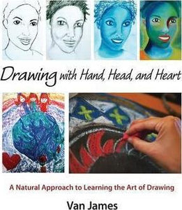 Drawing with Hand Head and Heart : A Natural Approach to Learning the Art of Drawing Paperback