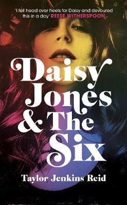 Daisy Jones and The Six : The most rock n roll novel of 2019 Hardback