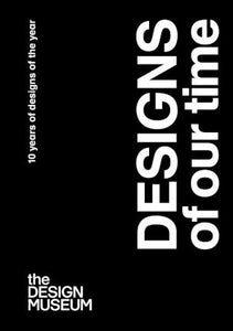 Designs of our Time : 10 Years of Designs of the Year Paperback