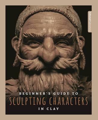 Beginner's Guide to Sculpting Characters in Clay Paperback