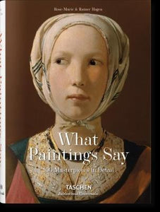 What Great Paintings Say. 100 Masterpieces in Detail Hardback