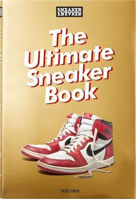 Sneaker Freaker. The Ultimate Sneaker Book Hardback